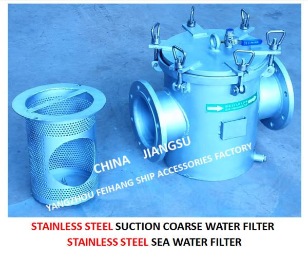 SUCTION COARSE WATER FILTER - STAINLESS STEEL SEAWATER FILTER FH-AS150S CB /